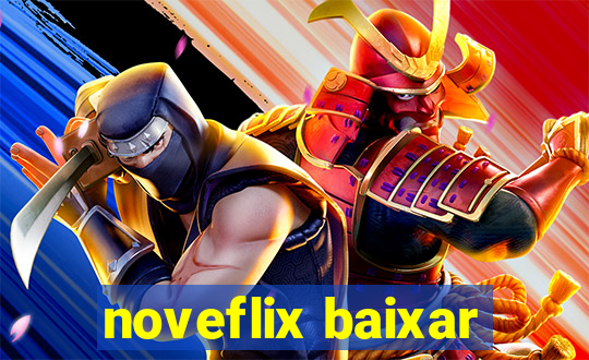 noveflix baixar